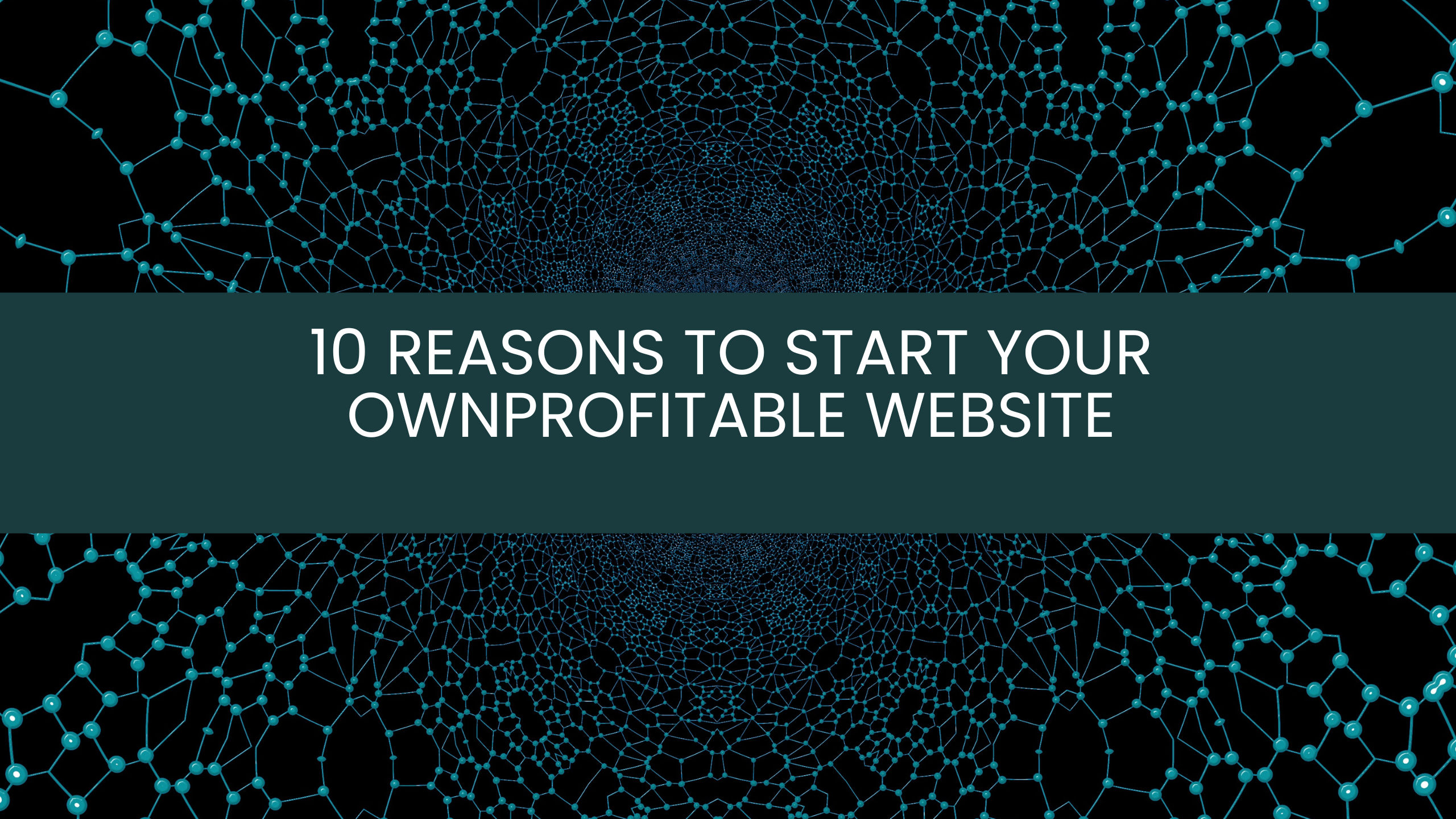 10 reasons to start your own profitable website